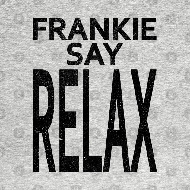 Frankie say RELAX by RetroFreak